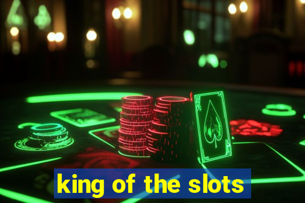 king of the slots